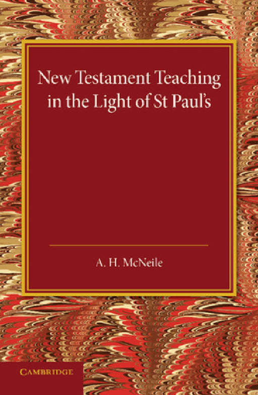 New Testament Teaching in the Light of St Paul's by A. H. McNeile
