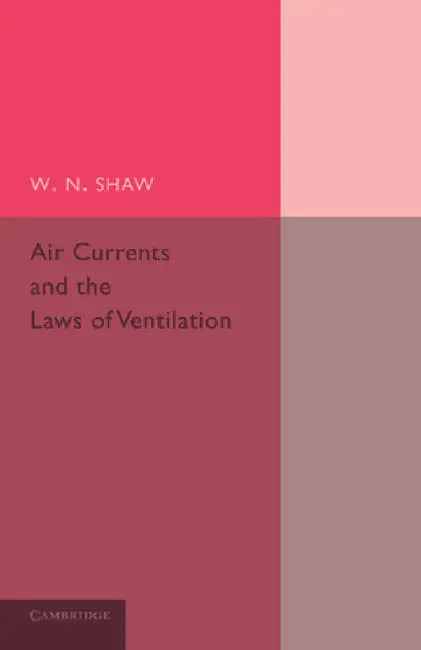 Air Currents and the Laws of Ventilation by W. N. Shaw