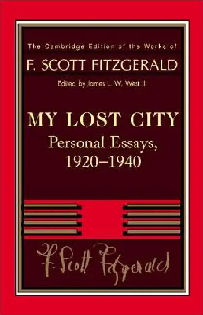 Fitzgerald: My Lost City: Personal Essays, 1920 1940 by F. Scott Fitzgerald