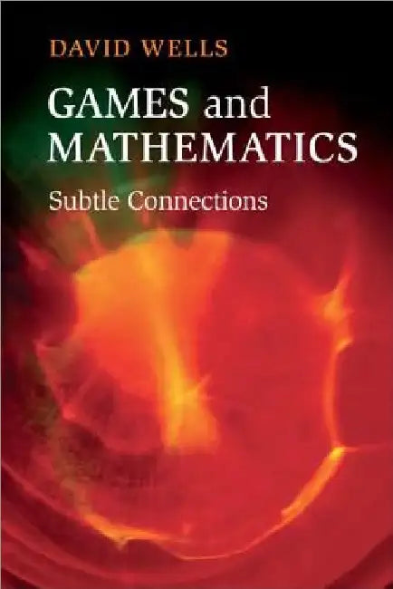 Games and Mathematics by David Wells
