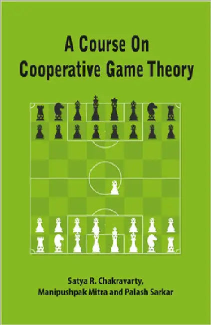 A Course on Cooperative Game Theory by Satya R. Chakravarty