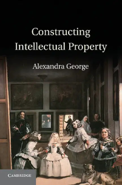 Constructing Intellectual Property by Alexandra George