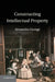 Constructing Intellectual Property by Alexandra George