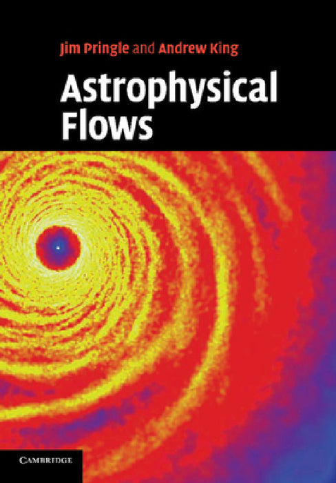 Astrophysical Flows by James E. Pringle, Andrew King