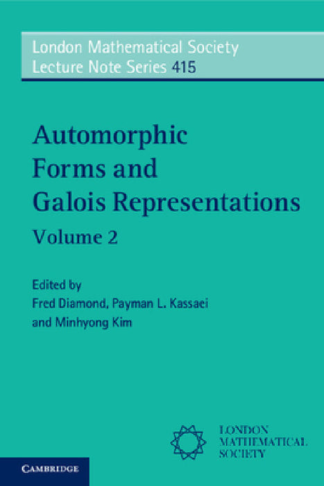 Automorphic Forms and Galois Representations by Minhyong Kim, Fred Diamond, Payman L. Kassaei