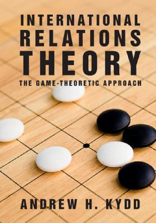 International Relations Theory by Andrew H. Kydd
