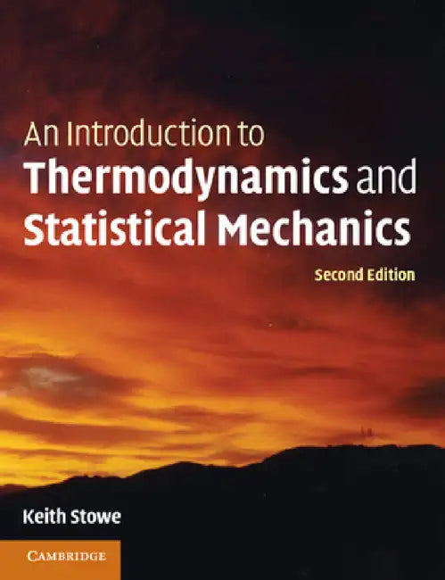 An Introduction to Thermodynamics and Statistical Mechanics by Keith Stowe
