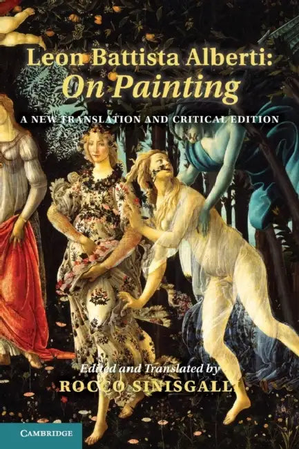 Leon Battista Alberti: On Painting: A New Translation and Critical Edition by Leon Battista Alberti, Rocco Sinisgalli