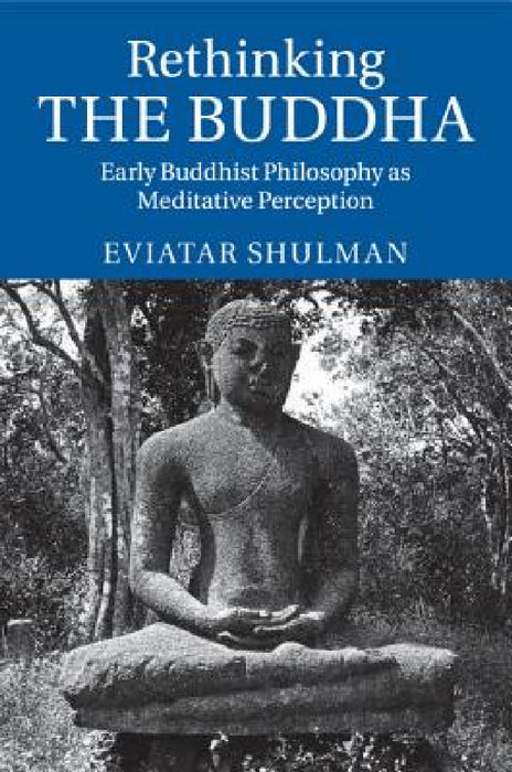 Rethinking the Buddha by Eviatar Shulman