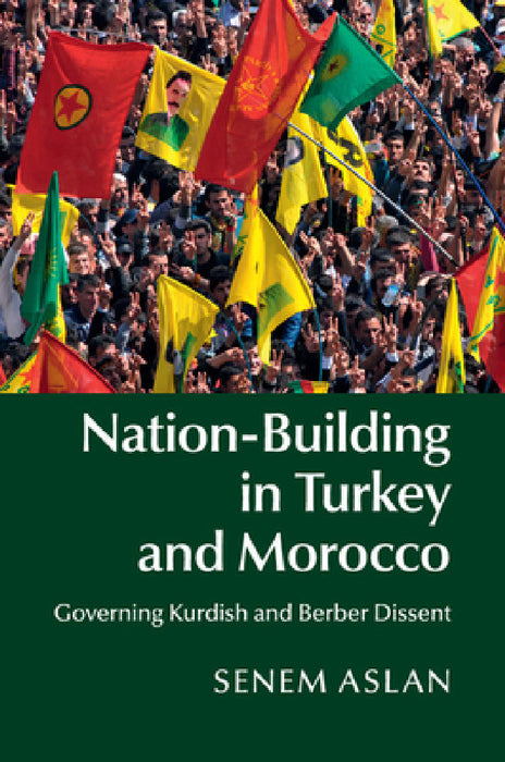 Nation-Building in Turkey and Morocco by Senem Aslan