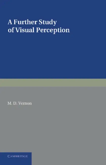 A Further Study of Visual Perception by M. D. Vernon