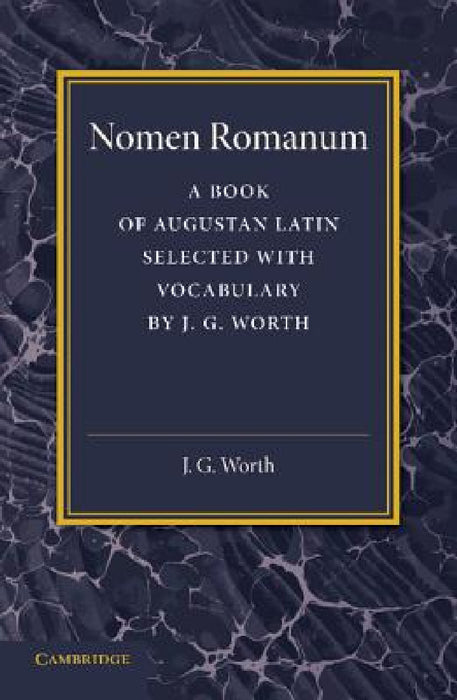 Nomen Romanum: A Book of Augustan Latin by J. G. Worth
