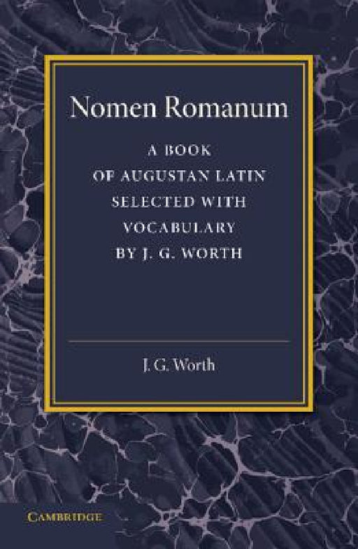 Nomen Romanum: A Book of Augustan Latin by J. G. Worth