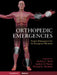 Orthopedic Emergencies: Expert Management for the Emergency Physician by Michael C. Bond, Andrew D. Perron, Michael K. Abraham