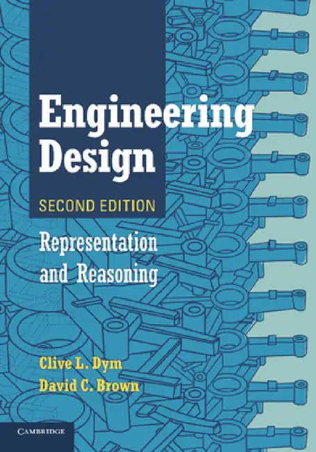 Engineering Design: Representation and Reasoning by Clive L. Dym, David C. Brown