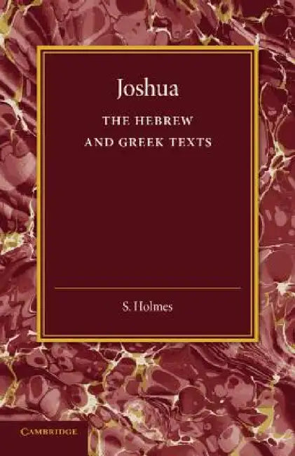 Joshua: The Hebrew and Greek Texts by S. Holmes