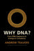 Why Dna?: From DNA Sequence to Biological Complexity by Andrew Travers