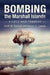 Bombing the Marshall Islands: A Cold War Tragedy by Keith M. Parsons
