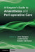 A Surgeon's Guide to Anaesthesia and Peri-Operative Care by Jane Sturgess, Justin Davies, Kamen Valchanov