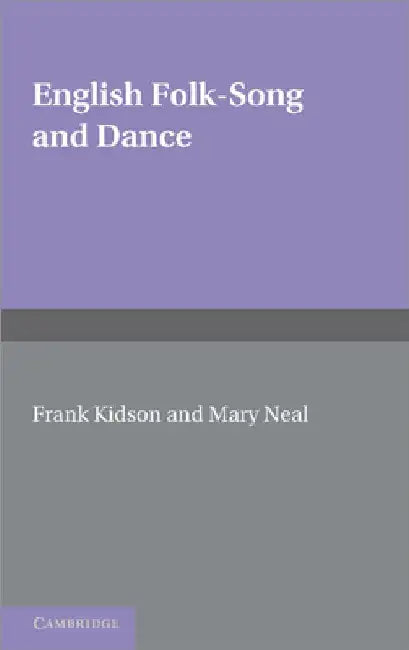 English Folk-Song and Dance by Frank Kidson