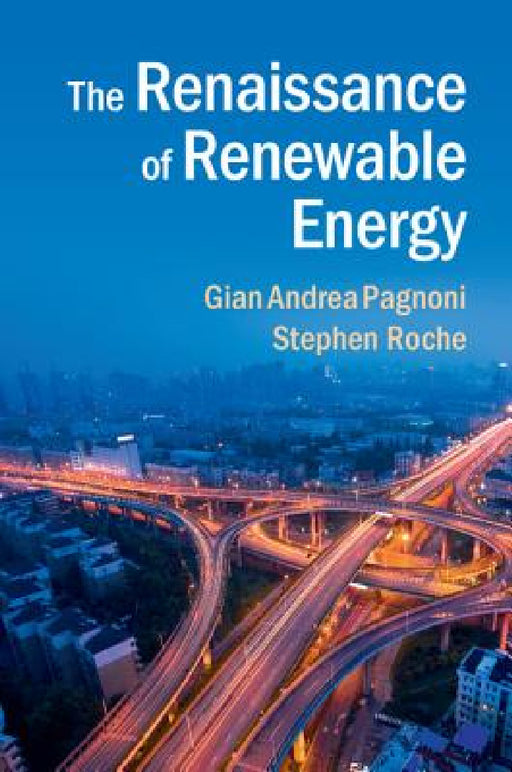 The Renaissance of Renewable Energy by Gian Andrea Pagnoni, Stephen Roche