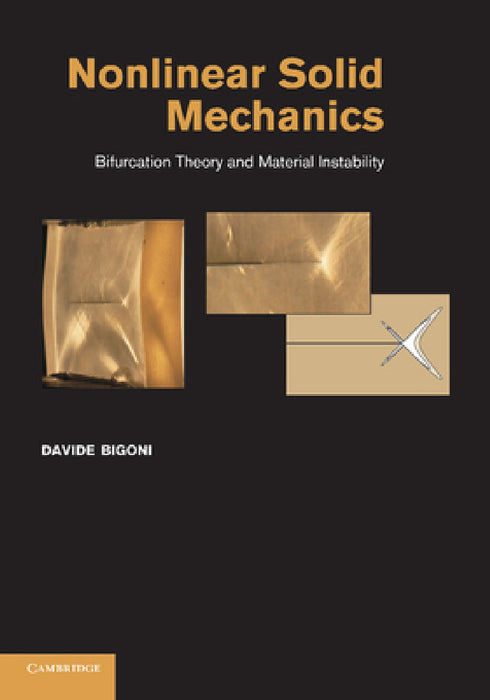 Nonlinear Solid Mechanics: Bifurcation Theory and Material Instability by Davide Bigoni