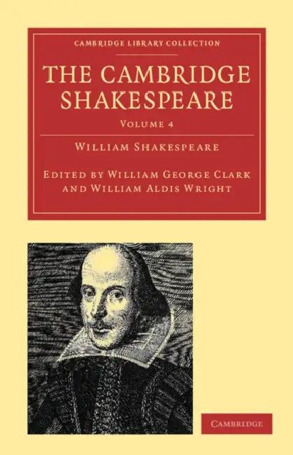 The Cambridge Shakespeare - Volume 4 by William Shakespeare, William George Clark, William Aldis Wright