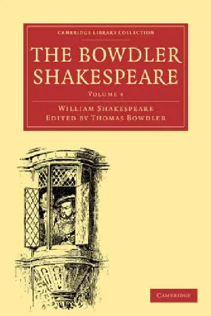 The Bowdler Shakespeare: Volume 4 by William Shakespeare, Thomas Bowdler
