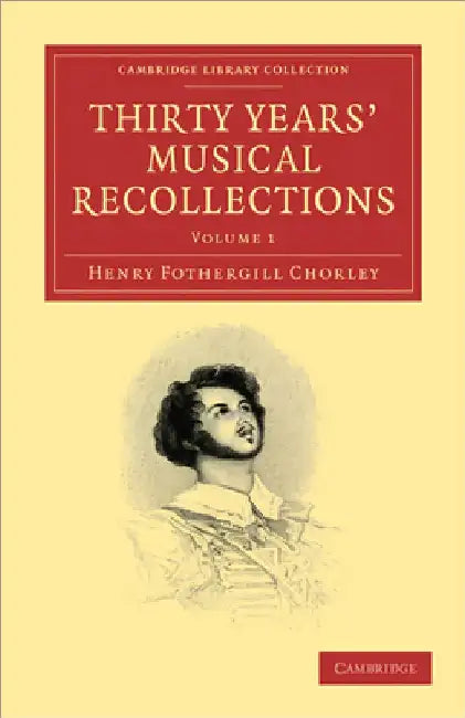 Thirty Years' Musical Recollections by Henry Fothergill Chorley