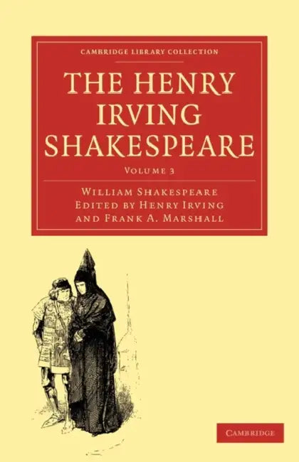 The Henry Irving Shakespeare: Volume 3 by William Shakespeare, Henry Irving, Frank a. Marshall
