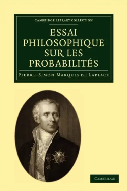 Essai Philosophique Sur Les Probabilités by Pierre-Simon Marquis de Laplace