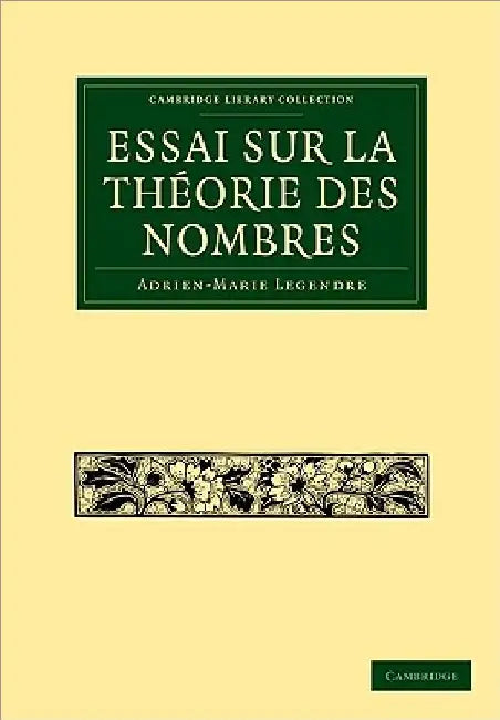 Essai Sur La Theorie Des Nombres by Adrien Marie Legendre