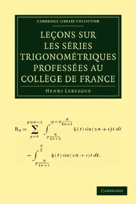 Lecons Sur Les Series Trigonometriques Professees Au College de France by Henri Lebesgue