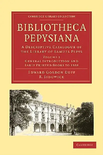 Bibliotheca Pepysiana: A Descriptive Catalogue of the Library of Samuel Pepys by Edward Gordon Duff