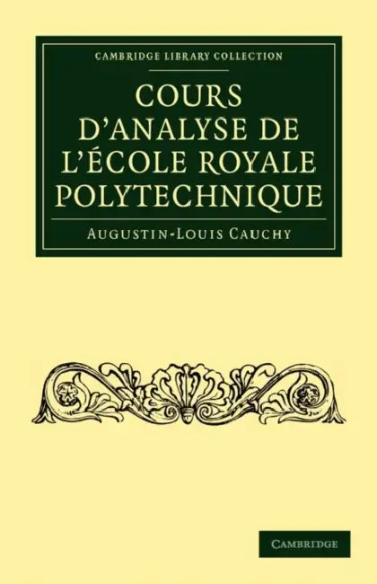 Cours D'Analyse de L'Ecole Royale Polytechnique by Augustin-Louis Cauchy