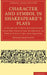 Character and Symbol in Shakespeare's Plays: A Study of Certain Christian and Pre-Christian Elements in Their Structure and Imagery by Honor Matthews, Matthews Honor