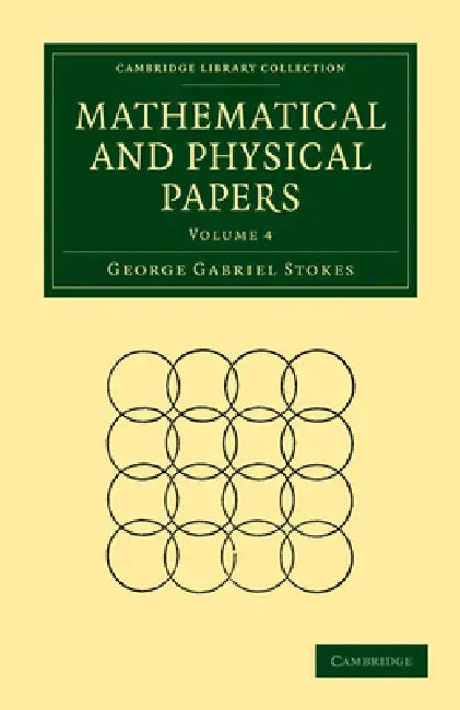 Mathematical and Physical Papers: Volume 4 by George Gabriel Stokes