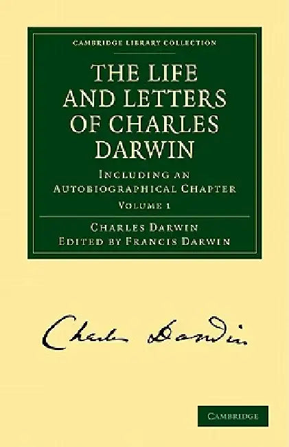 The Life and Letters of Charles Darwin: Volume 1 by Charles Darwin