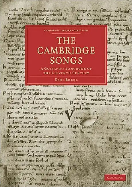 The Cambridge Songs: A Goliard's Songbook of the Eleventh Century by Karl Breul