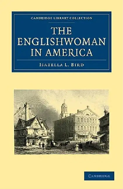 The Englishwoman in America by Isabella Lucy Bird