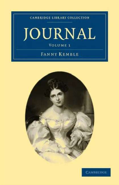 Journal: Volume 1 by Fanny Kemble