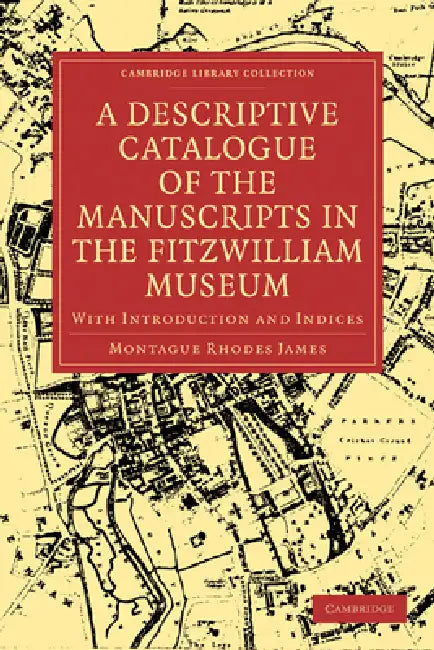 A Descriptive Catalogue of the Manuscripts in the Fitzwilliam Museum by Montague Rhodes James