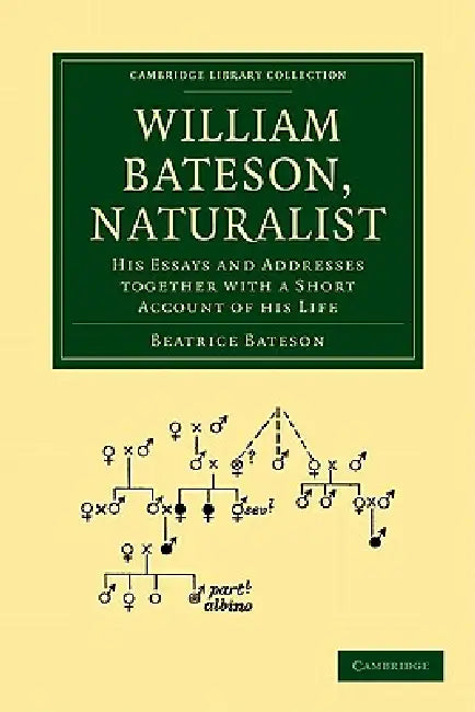 William Bateson, Naturalist by Beatrice Bateson, Bateson Beatrice