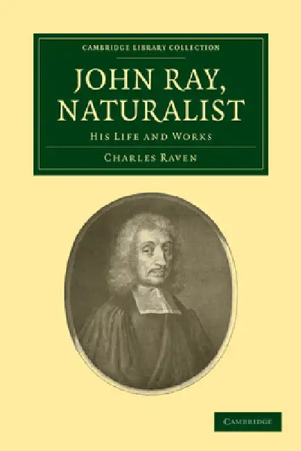 John Ray, Naturalist by Charles Raven, Raven Charles