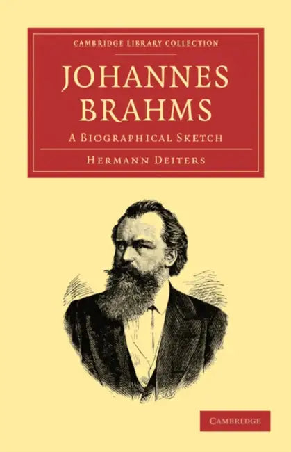 Johannes Brahms: A Biographical Sketch by Hermann Deiters, Deiters Hermann, Rosa Newmarch