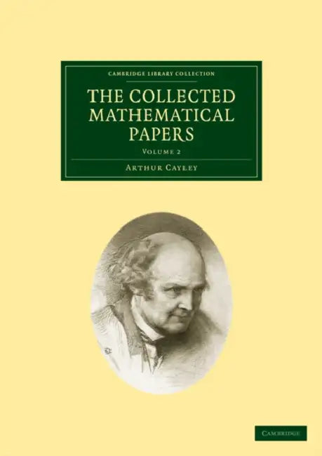 The Collected Mathematical Papers by Arthur Cayley, Cayley Arthur