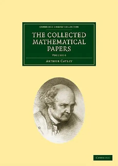 The Collected Mathematical Papers by Arthur Cayley