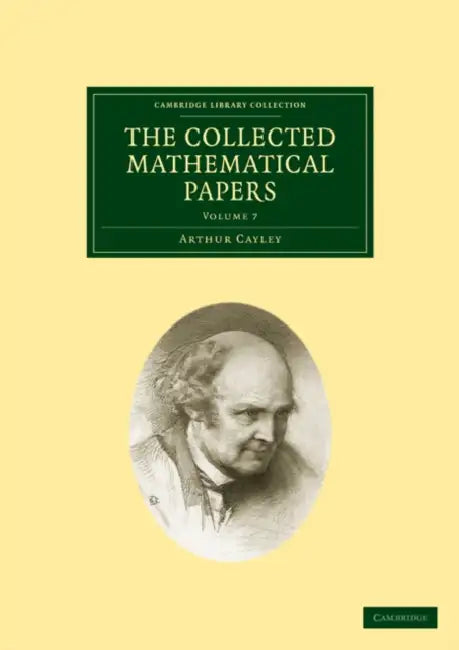 The Collected Mathematical Papers by Arthur Cayley