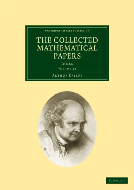 The Collected Mathematical Papers by Arthur Cayley