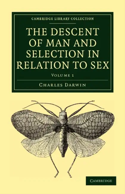 The Descent of Man and Selection in Relation to Sex: Volume 1 by Charles Darwin